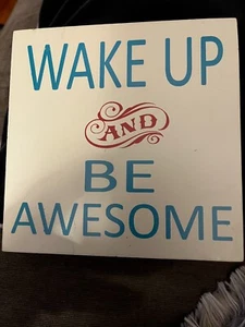 Wake Up and Be Awesome - Wooden Wall Sign (6"x6") - New - Picture 1 of 2