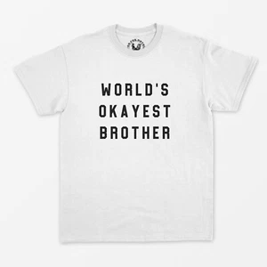 Worlds Okayest Brother T Shirt - All Sizes/Colours Available - Brother Gift - Picture 1 of 4