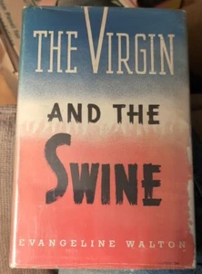 The Virgin and the Swine by Evangeline Walton 1st Edition B17 HC DJ - Imagen 1 de 2