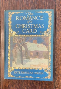 1916 The Romance Of A Christmas Card by Kate Douglas Wiggins - 1st Edition  - Picture 1 of 8