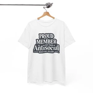Proud Member Of Anti Social Club Graphic T Shirt Funny Unisex Heavy Cotton Tee - Picture 1 of 6