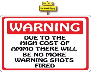 Warning! Do To The Cost of Ammo There Will Be No More Waring Shots Decal p167 - Picture 1 of 1
