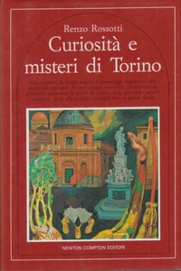 Rossotti Renzo Curiosità e misteri di Torino - Picture 1 of 1