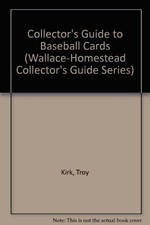 A COLLECTOR'S GUIDE TO BASEBALL CARDS (WALLACE-HOMESTEAD By Troy Kirk EXCELLENT