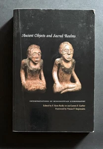 Ancient Objects and Sacred Realms : Interpretations of Mississippian Iconography - Picture 1 of 1