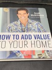 HOW TO ADD VALUE TO YOUR HOME By Scott Mcgillivray