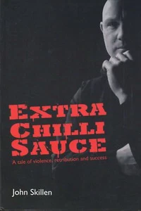 John Skillen SIGNED Extra Chilli Sauce Tale of Violence Retribution and Success - Picture 1 of 3