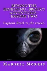 Beyond the Beginning - Brock's Adventures - Episode Two by Marsell Morris (Engli