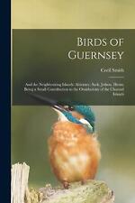 Birds of Guernsey: And the Neighbouring Islands: Alderney, Sark, Jethou, Herm; B