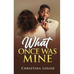What Once Was Mine by Christina Louise (Paperback, 2021 - Paperback NEW Christin