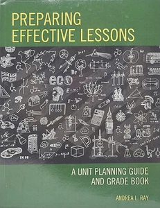 Preparing Effective Lessons - A Unit Planning Guide & Grade Book by Andrea Ray - Bild 1 von 1