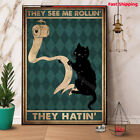 Black Cat & Toilet Paper They See Me Rollin' They Hatin' Paper Poster No Fram...