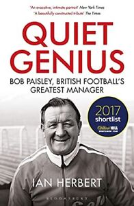 Quiet Genius: Bob Paisley, British football's greatest manage... by Herbert, Ian