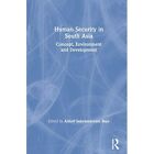 Human Security in South Asia: Concept, Environment and  - Paperback / softback N