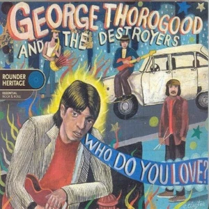 (CD) George Thorogood And The Destroyers - Who Do You Love (Remastered) Digipack - Picture 1 of 1