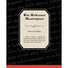 The Unknown Masterpiece - Paperback NEW Honore de Balza February 2009