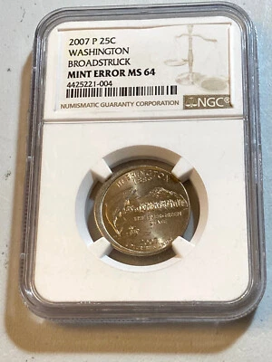 2007-P 25c WASHINGTON BROADSTRUCK NGC MS 64 MINT ERROR - Image 1 of 2