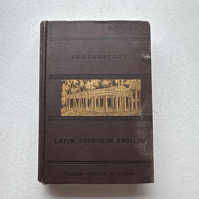 Preparatory Latin Course in English 1883 By William Cleaver Wilkinson Hardcover Foto 1 de 4
