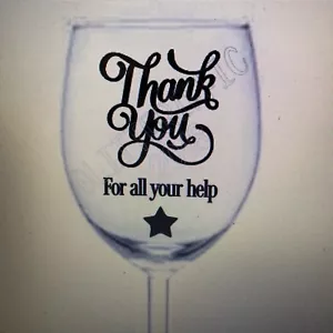 X5 Gracias por toda tu ayuda hágalo usted mismo Calcomanía de vinilo Pegatina Brillo Vaso de vino Regalo - Imagen 1 de 1