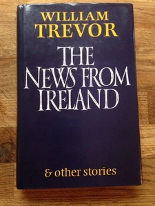 The News From Ireland By William Trevor. 1st Edition - Picture 1 of 1