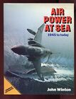 Air Power at Sea: 1945 to Today By John Winton. 9780283997310