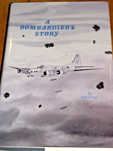 A Bombardier's Story by Paul Dolan - World War II Aviation - Bild 1 von 3