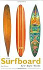 The Surfboard: Art, Style, Stoke, Ben Marcus, Used; Good Book