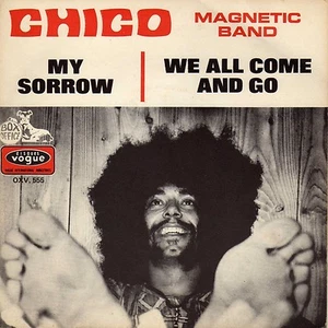 CHICO MAGNETIC BAND MY SORROW / WE ALL COME AND GO FRENCH 45 PS 7" PSYCH - Imagen 1 de 1