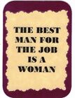 3308 Refrigerator Magnet Sign Funny Friendship Gift Best Man For Job Is A Woman