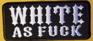 WHITE AS F UCK Embroidered Patch approx 1.75X3.75" - Picture 1 of 2