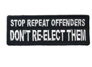 Stop Repeat Offenders DON'T re-elect them 4 x 1.5 inch Patch PW F3D8NN - Picture 1 of 1