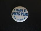 Vintage 1 1/4 " I Made It Pikes Peak  Pinback Button