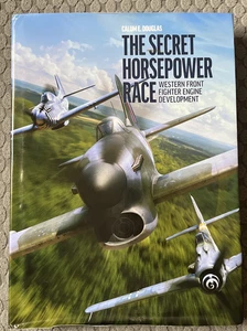 The Secret Horsepower Race: Western Front Fighter Engine Development (Hardback o - Imagen 1 de 3