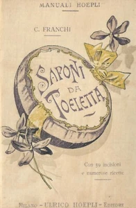 SAPONI DA TOELETTA Carlo Franchi MANUALI HOEPLI 1915 SOAPS Antique Guide Book - Foto 1 di 1