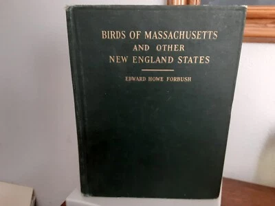 BIRDS OF MASSACHUSETTS AND OTHER NEW ENGLAND STATES BY EDWARD HOWE FORBUSH 1925 - Image 1 of 4