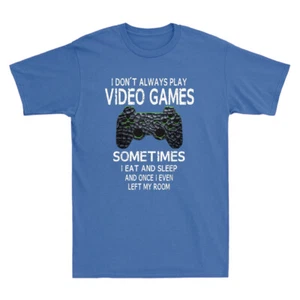 I Don't Always Play Video Games Funny Gamer Vintage Men's Short Sleeve T-shirt - Picture 1 of 3