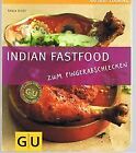 Indian Fastfood: Zum Fingerabschlecken: Zum Fingerabs... | Book | condition good