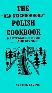 THE old neighborhood POLISH cookbook MICHIGAN DETROIT++ - Foto 1 di 1