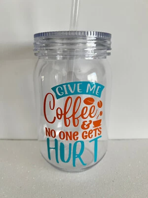 Give Me Coffee & No One Gets Hurt Mason Jar 24oz Acrylic Custom Tumbler Cup - Image 1 of 3