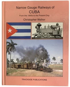 Narrow Gauge Railways of Cuba from the 1860's to the Present Day C Walker - Bild 1 von 1