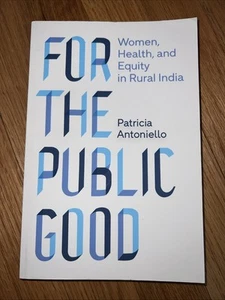 For the Public Good: Women, Health, and Equity in Rural India by P. Antoniello - Picture 1 of 5