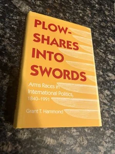 Plow-Shares into swords: By Grant T. Hammond Arm Race In INT. Politics 1840-1991 - Picture 1 of 9