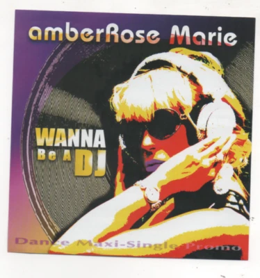 Amber Rose Marie Wanna Be A DJ Remixes CD Mike Cruz, Josh Harris, Mr. Mig  - Image 1 of 3