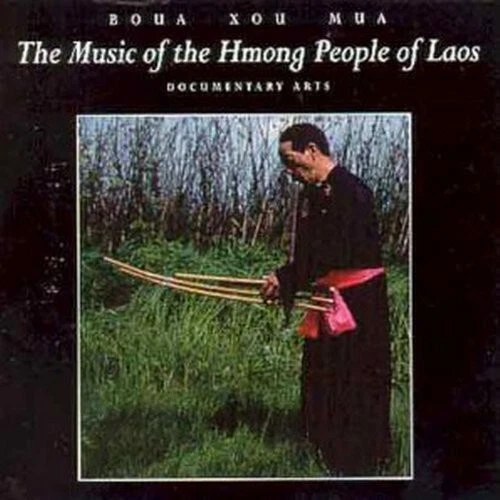Music of Hmong People of Lads by Mua, Boua Xou (CD, 1996)