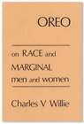Charles V Willie. Oreo: Perspective on Race & Marginal Men & Women. 1st ed. 1975