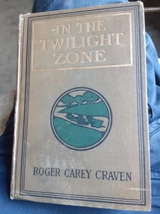 In The Twilight Zone 1909 Roger Carey Craven The C. M. Clark Publishing Co. - Foto 1 di 11