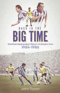 Back in the Big Time - Sheffield Wednesday's Return to Division One 1984-1986 - Picture 1 of 2