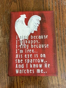 I Sing Because I’m Happy - Eye On The Sparrow 5x7 Handpainted Quote Chicken Sign - Picture 1 of 6
