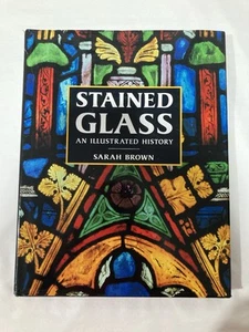 Stained Glass An Illustrated History Hardback Sarah Brown 1994 Bracken Books - Foto 1 di 5