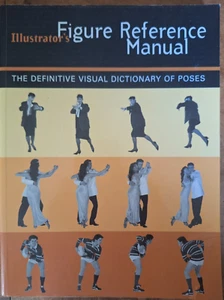 The Illustrator's Figure Reference Manual: Definitive Visual Dictionary of Poses - Bild 1 von 1